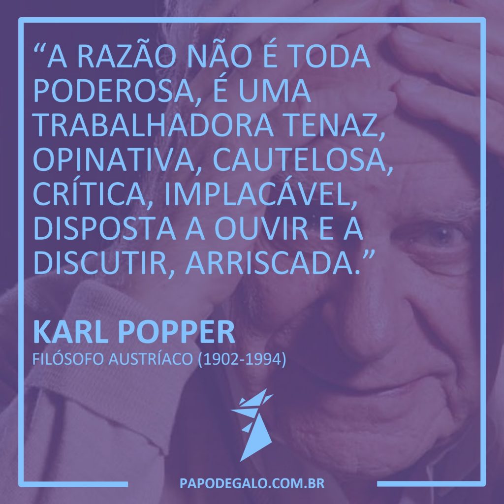 Karl Popper, razão, Papo de Galo