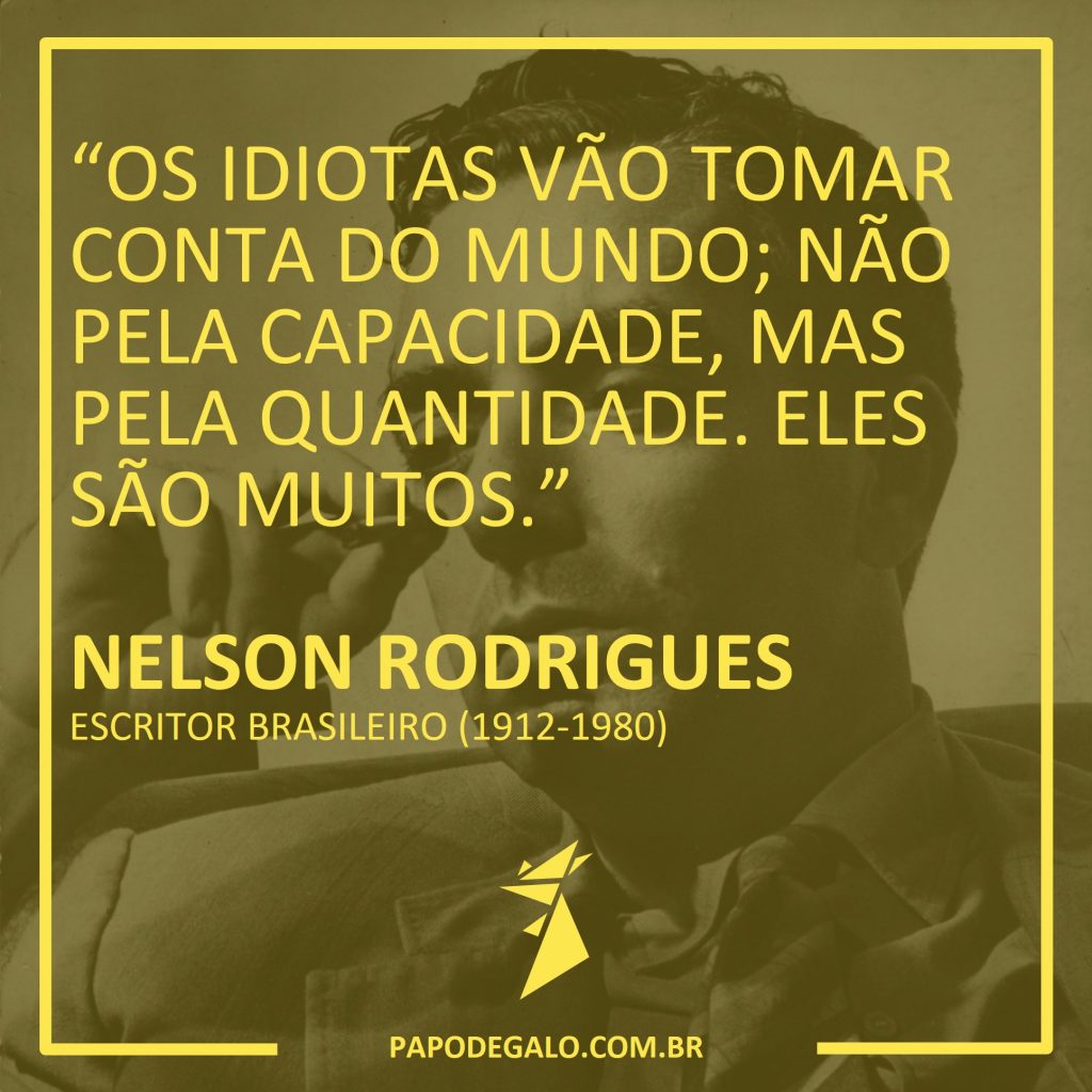 Nelson Rodrigues, idiotas, Papo de Galo