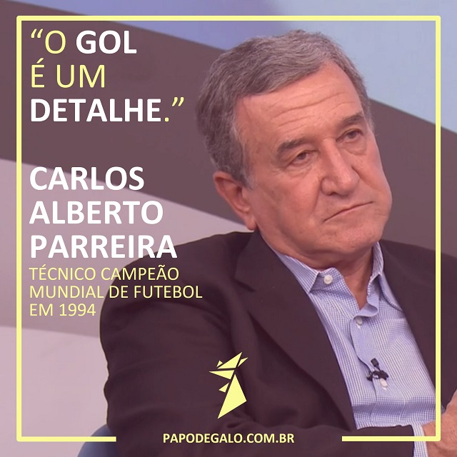 gol é um detalhe, Parreira, Carlos Alberto Parreira, Gabriel Galo, Papo de Galo
