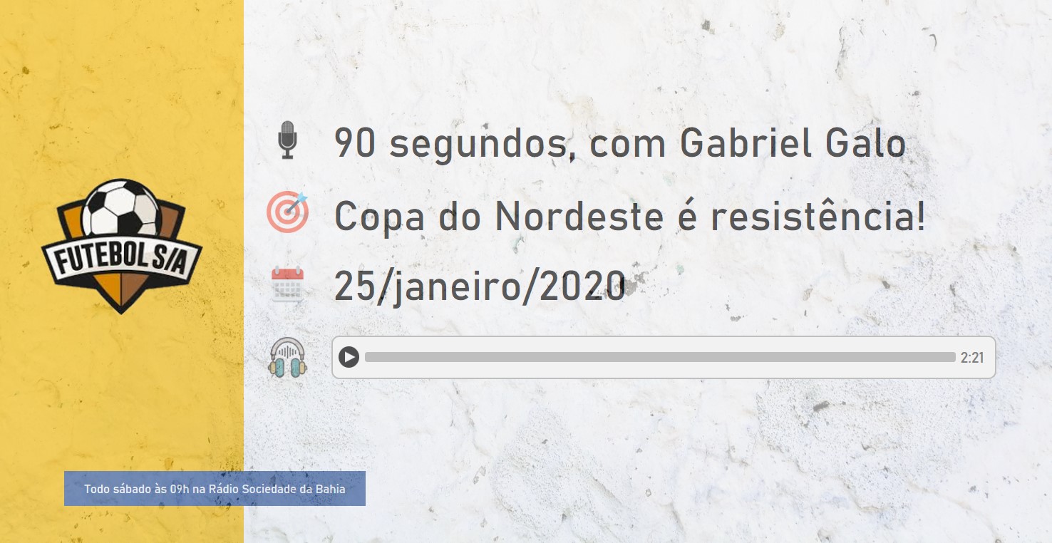 Futebol S/A, Futebol SA, Copa do Nordeste, Copa do Nordeste 2020, Gabriel Galo, 90 segundos, Papo de Galo,