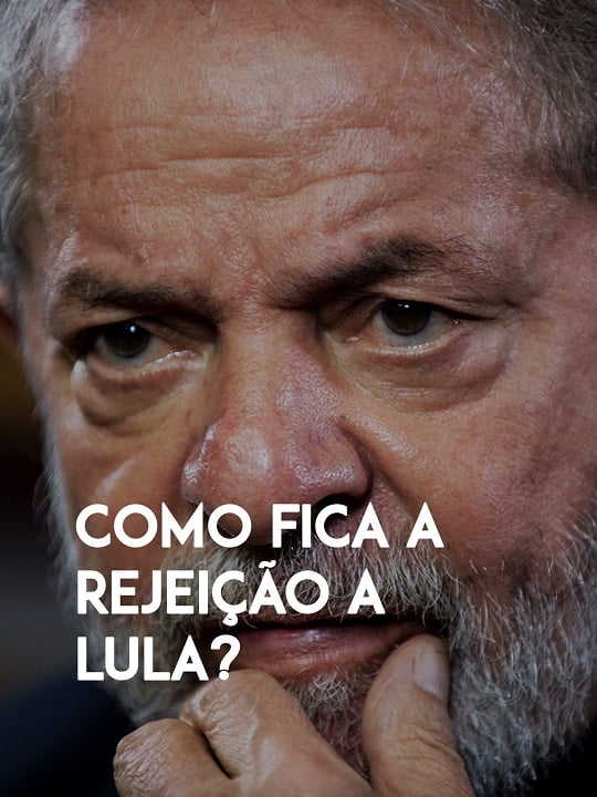 rejeição a Lula
